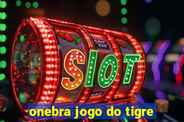 onebra jogo do tigre